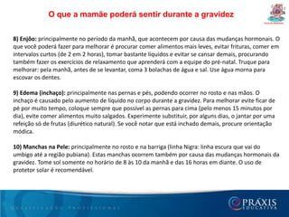 Dúvidas freqüêntes da gestanteCurso de Gestantes10- O consumo de vitaminas engorda?Não existe comprovação científica, principalmente com a gestante, que tenha demonstrado que as vitaminas engordam.11- Posso ir ao dentista e tomar anestesia?Tratamentos dentários podem ser realizados em qualquer período da gestação e a anestesia pode ser administrada sempre que for necessário. É possível que o dentista peça autorização ao médico que faz seu pré-natal.12- Posso me submeter ao exame de Raio-X?Se necessário, você pode se submeter a este tipo de exame, pois a dose de radiação é mínima. Os médicos e técnicos que realizam o exame sempre devem ser avisados, pois alguns casos é possível que a gestante utilize um avental de chumbo sobre o abdômen para proteger-se da radiação.