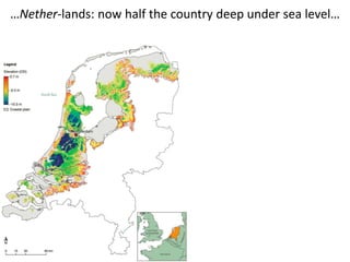 …Nether-lands: now half the country deep under sea level…
 