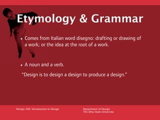 Etymology & Grammar
  • Comes from Italian word disegno: drafting or drawing of
      a work; or the idea at the root of a...