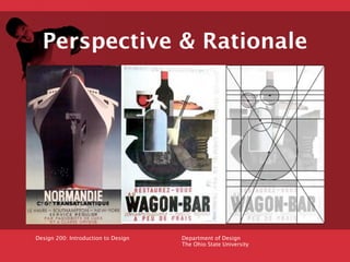 Perspective & Rationale




Design 200: Introduction to Design   Department of Design
                                    ...