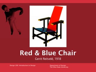 Red & Blue Chair
                                 Gerrit Reitveld, 1918
Design 200: Introduction to Design           Depar...