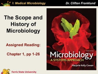 The Scope and History of Microbiology Assigned Reading:Chapter 1, pp 1-26 
