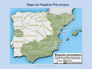 Mapa da Hispânia Pré-romana 
78 
História A, Revisões Módulo 1  
