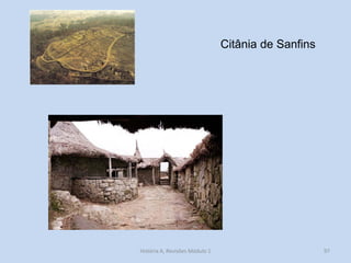 97 
História A, Revisões Módulo 1 
Citânia de Sanfins  