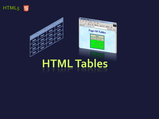 HTMLTables
HTML5
 