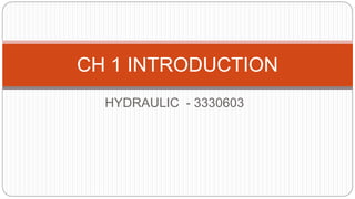 HYDRAULIC - 3330603
CH 1 INTRODUCTION
 