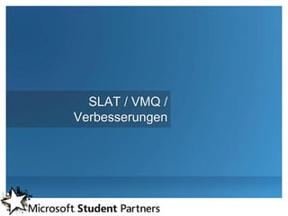 SLAT / VMQ /
Verbesserungen
 
