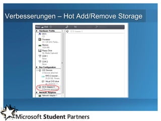 Verbesserungen – Hot Add/Remove Storage
 