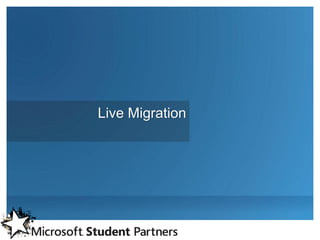 Live Migration
 