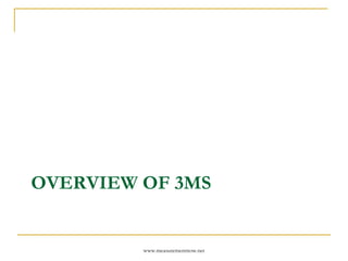 OVERVIEW OF 3MS


         www.measurementnow.net
 