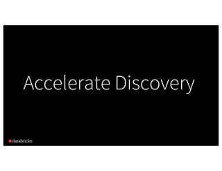 Accelerate Discovery
Accelerate Discovery
 