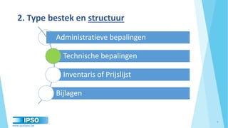 www.qualipso.be
Administratieve bepalingen
Technische bepalingen
Inventaris of Prijslijst
Bijlagen
2. Type bestek en structuur
4
 