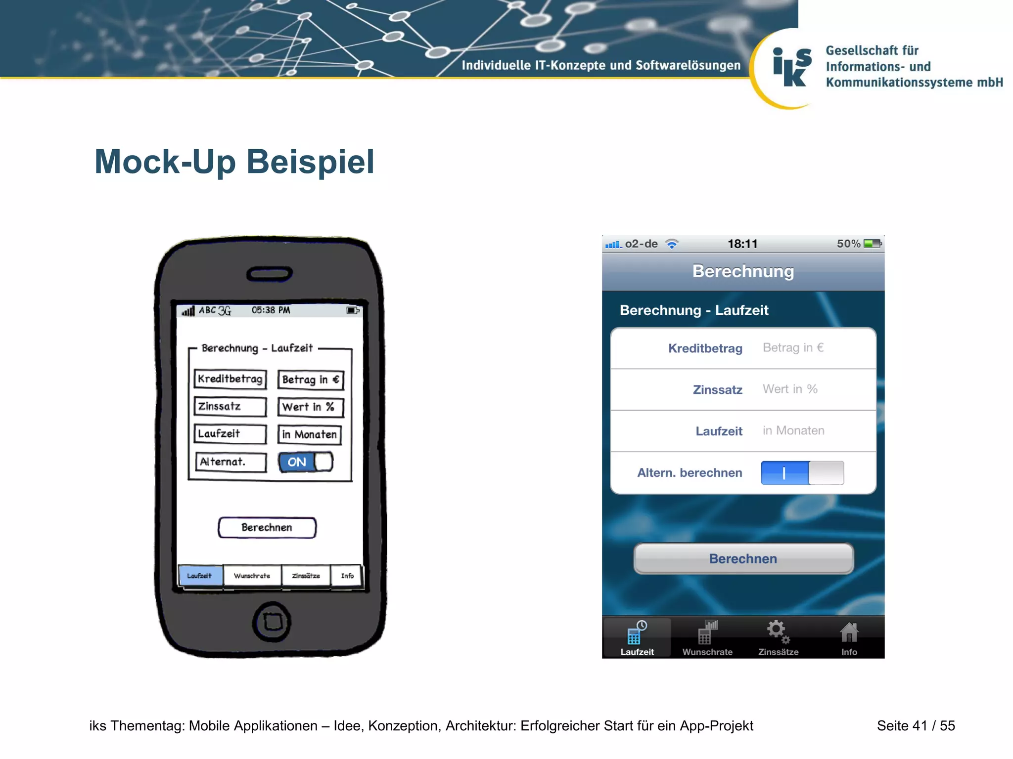 Seite 41 / 55iks Thementag: Mobile Applikationen – Idee, Konzeption, Architektur: Erfolgreicher Start für ein App-Projekt
Mock-Up Beispiel
 