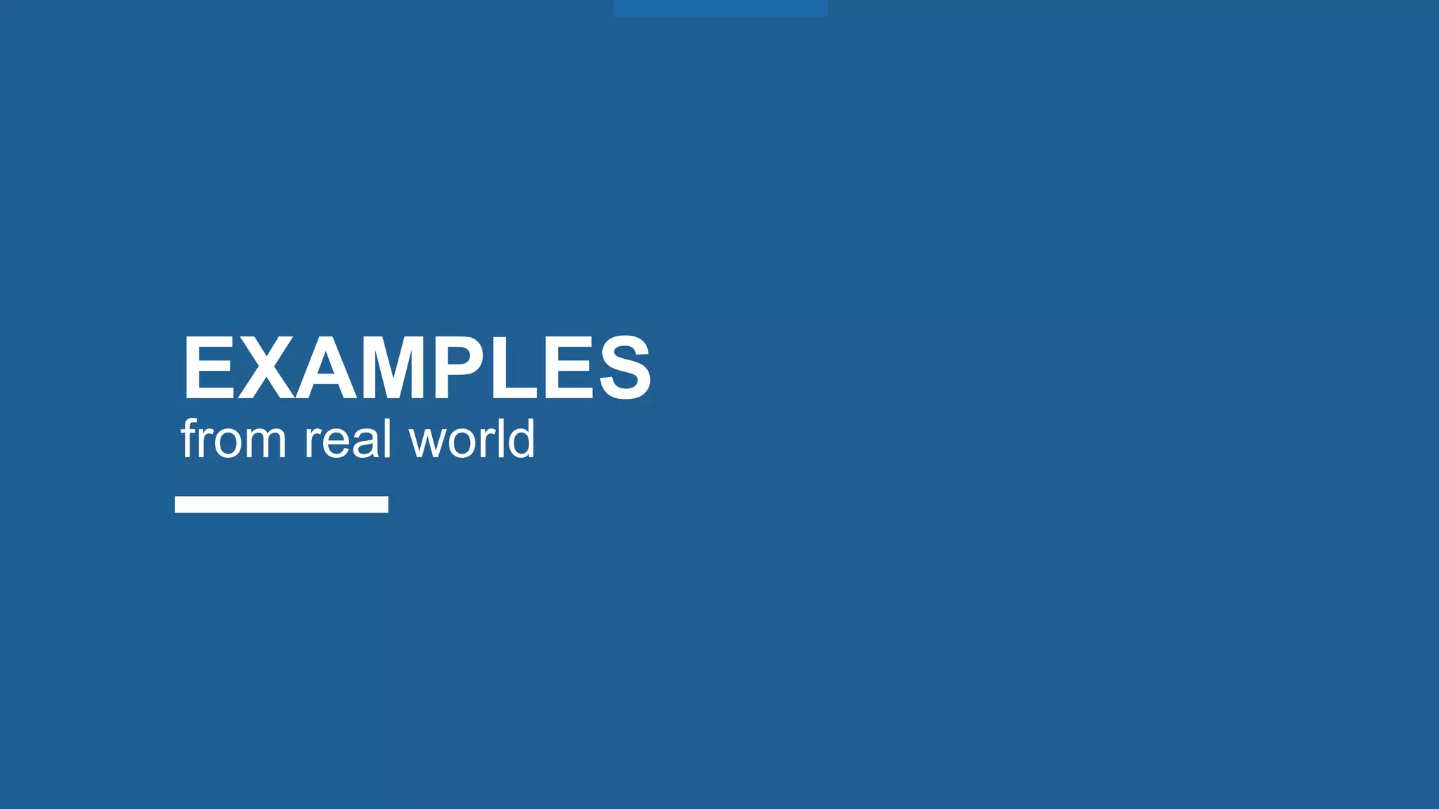 EXAMPLES
from real world
 