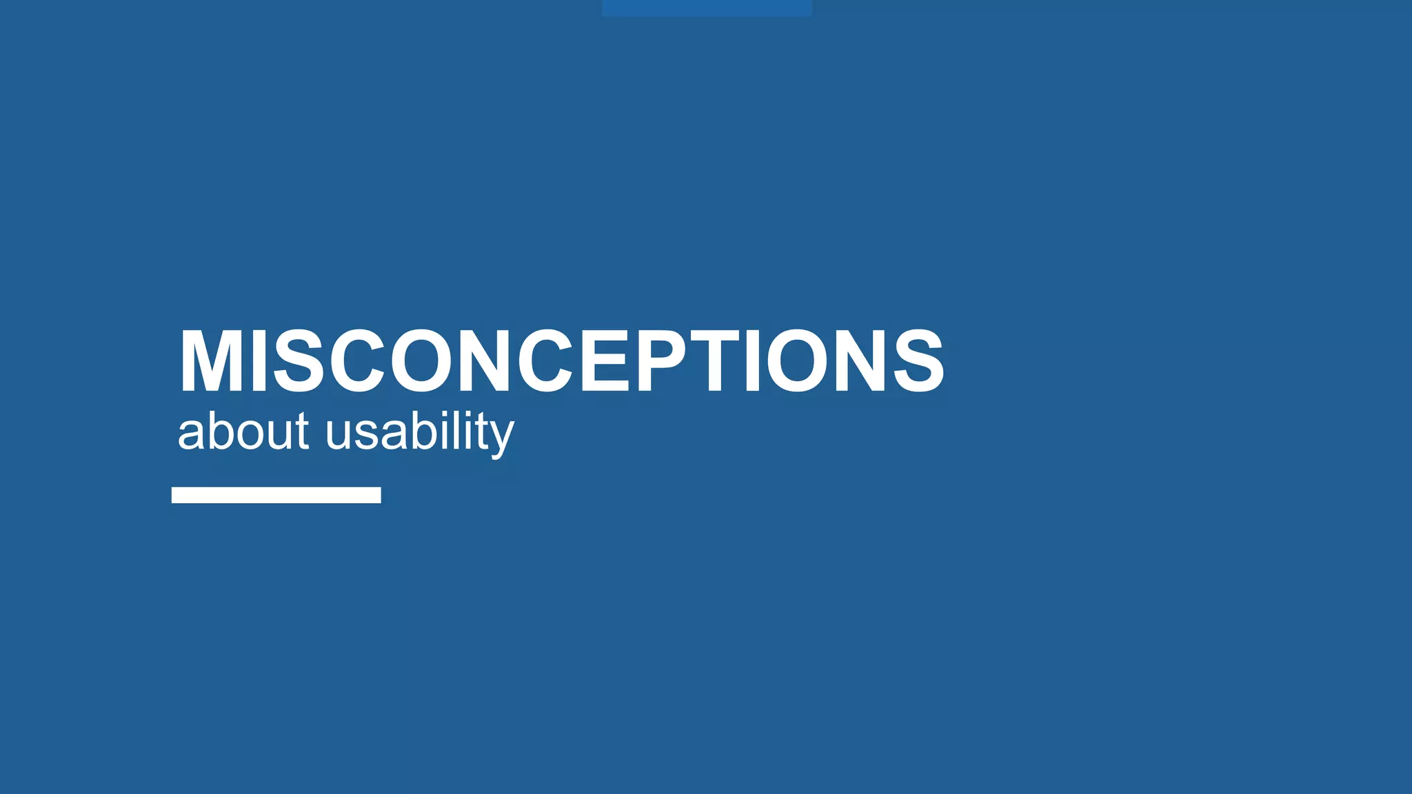 MISCONCEPTIONS
about usability
 