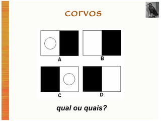 corvos qual ou quais? 