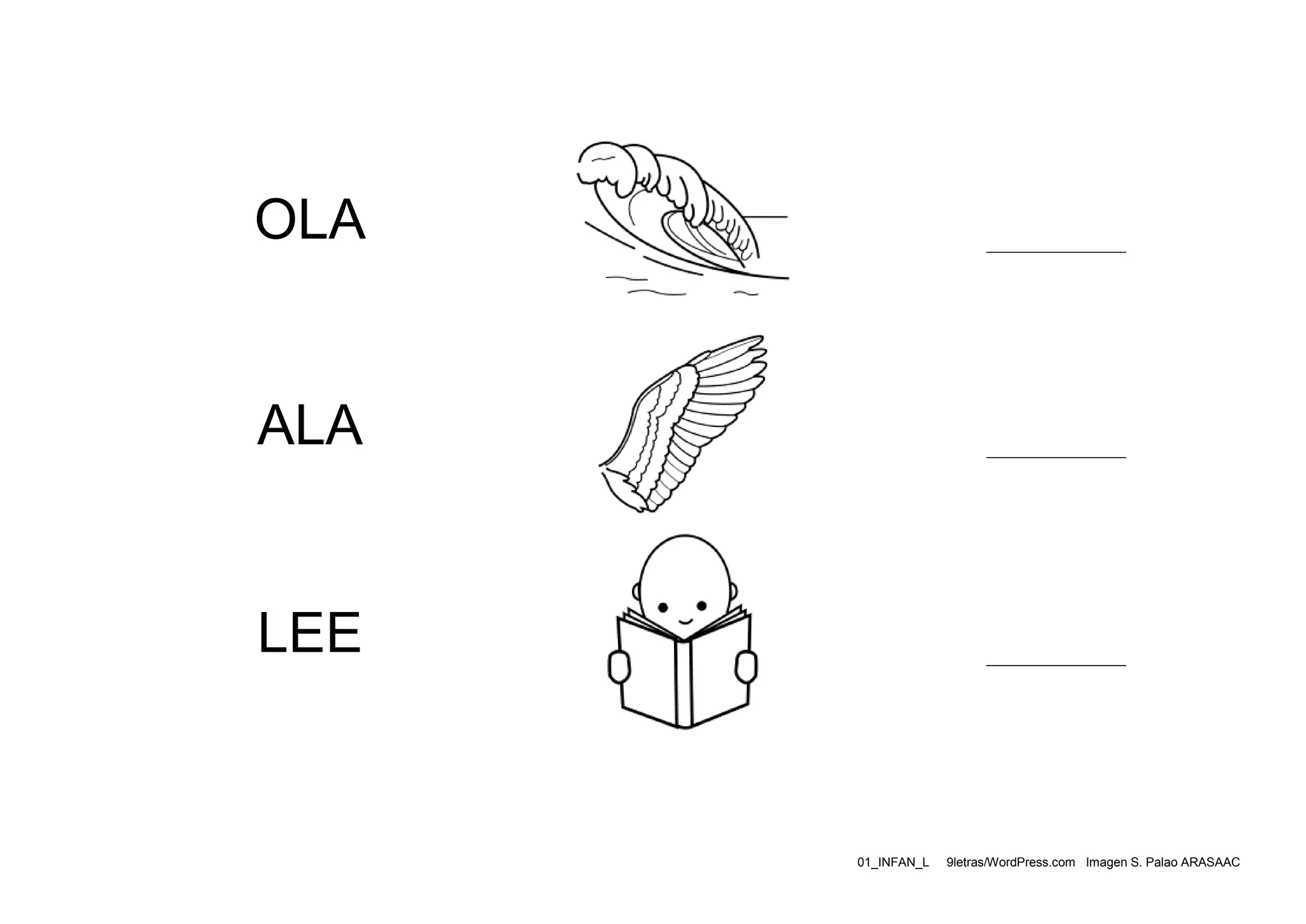 





OLA






ALA






LEE







01_INFAN_L

9letras/WordPress.com Imagen S. Palao ARASAAC

 