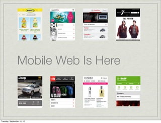 Mobile Web Is Here



Tuesday, September 18, 12
 