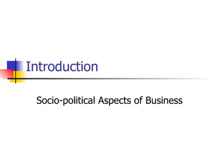 Introduction Socio-political Aspects of Business 