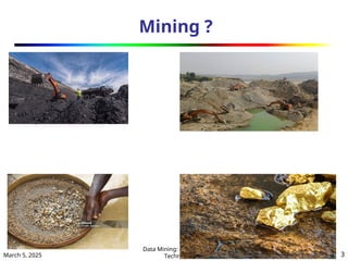 Mining ?
March 5, 2025
Data Mining: Concepts and
Techniques 3
 