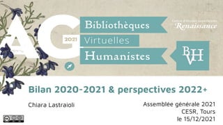 Bilan 2020-2021 & perspectives 2022+
Chiara Lastraioli Assemblée générale 2021
CESR, Tours
le 15/12/2021
 