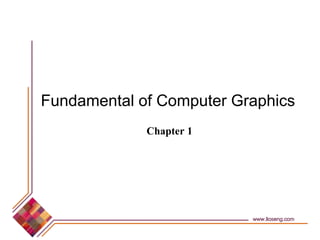 Fundamental of Computer Graphics
             Chapter 1
 