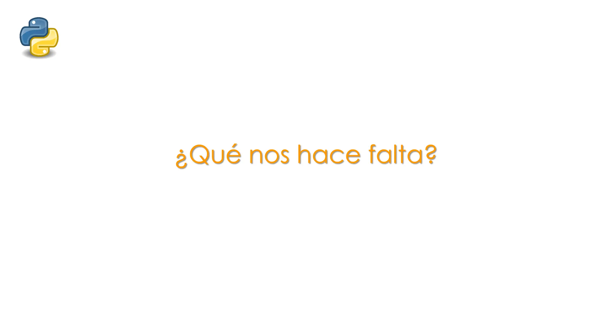 ¿Qué nos hace falta?
 