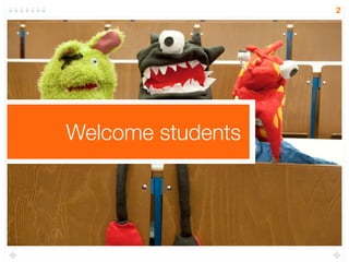2




Welcome students
 