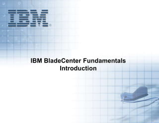 IBM BladeCenter Fundamentals
Introduction

5.3

 