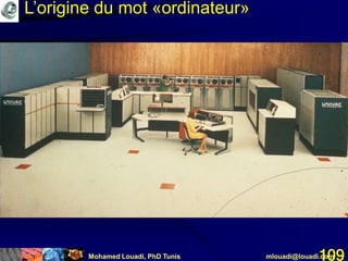 Mohamed Louadi, PhD Tunis mlouadi@louadi.com109
L’origine du mot «ordinateur»
 