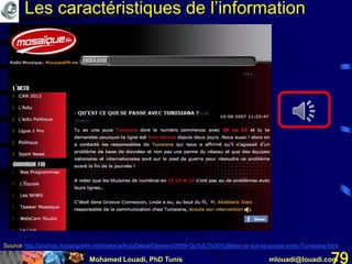 Mohamed Louadi, PhD Tunis mlouadi@louadi.com79
Source http://archive.mosaiquefm.net/index/a/ActuDetail/Element/2889-Qu%E2%80%99est-ce-qui-se-passe-avec-Tunisiana.html
Les caractéristiques de l’information
 