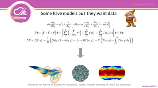 Please do not ask me to explain the equations. Thanks. Pictures courtesy of NASA and Wikipedia.
Some have models but they want data
 