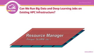 Can We Run Big Data and Deep Learning Jobs on
Existing HPC Infrastructure?
 