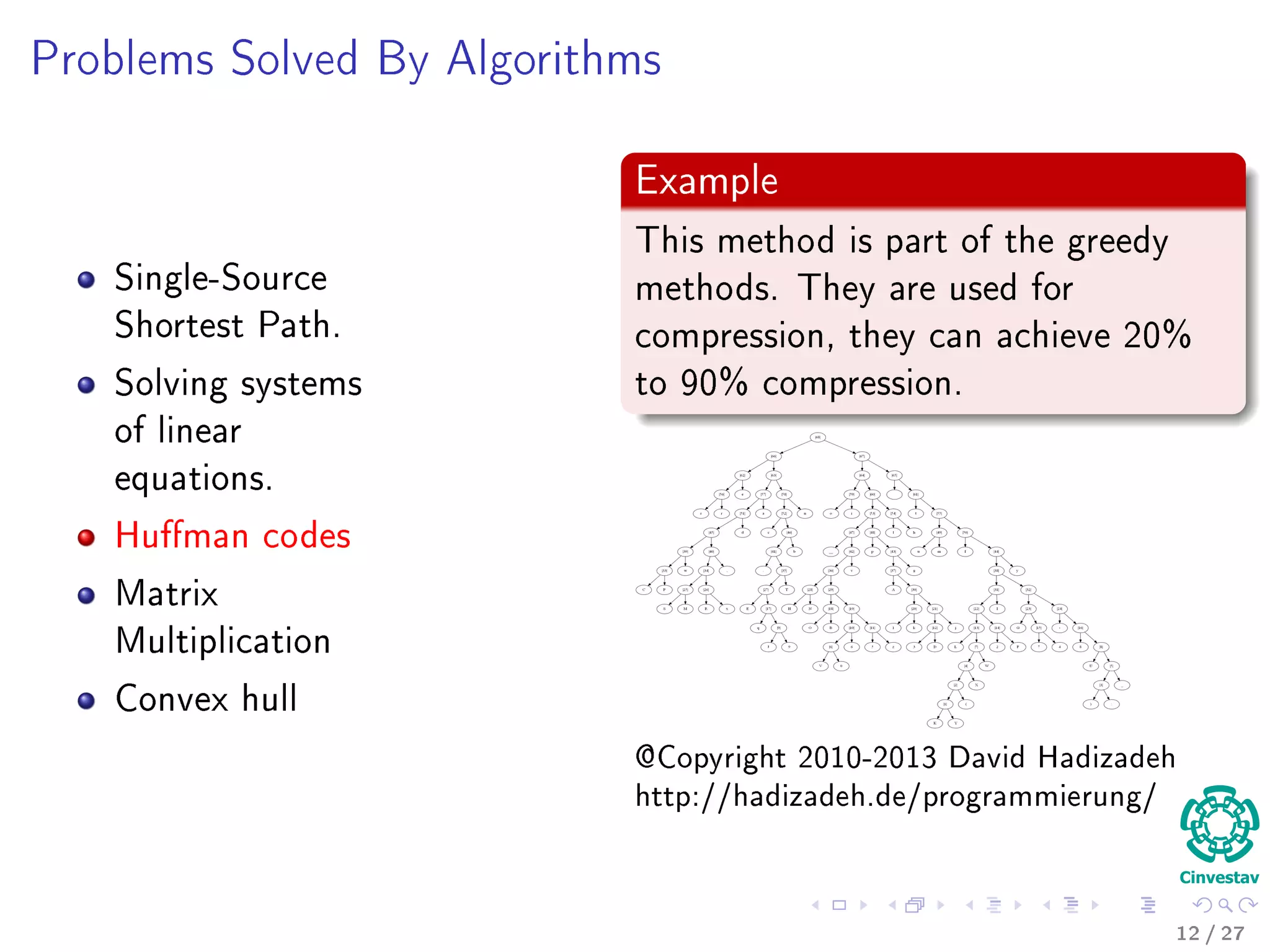 Kolmogorov’s Deﬁnition
A bound for each sub-step
An algorithmic process splits into steps whose complexity is bounded in advance
i.e., the bound is independent of the input and the current state of the
computation.
Transformations done at each step
Each step consists of a direct and immediate transformation of the current state.
This transformation applies only to the active part of the state and does not alter
the remainder of the state.
Size of the steps
The size of the active part is bounded in advance.
Ending the Process
The process runs until either the next step is impossible or a signal says the
solution has been reached.
11 / 36
 