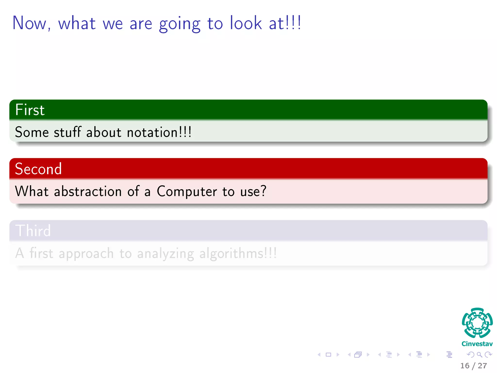 What will you learn in this class?
1 Growth Functions
2 Solving
Recursions
3 Probabilistic
Analysis
4 Sorting
5 Median and
Order Statistics
6 Review of Basic
Data Structures
7 Advanced Data
Structures
8 Advanced
Techniques
For ﬁnding Complexities
The substitution method.
The recursive three method.
The master method.
18 / 36
 