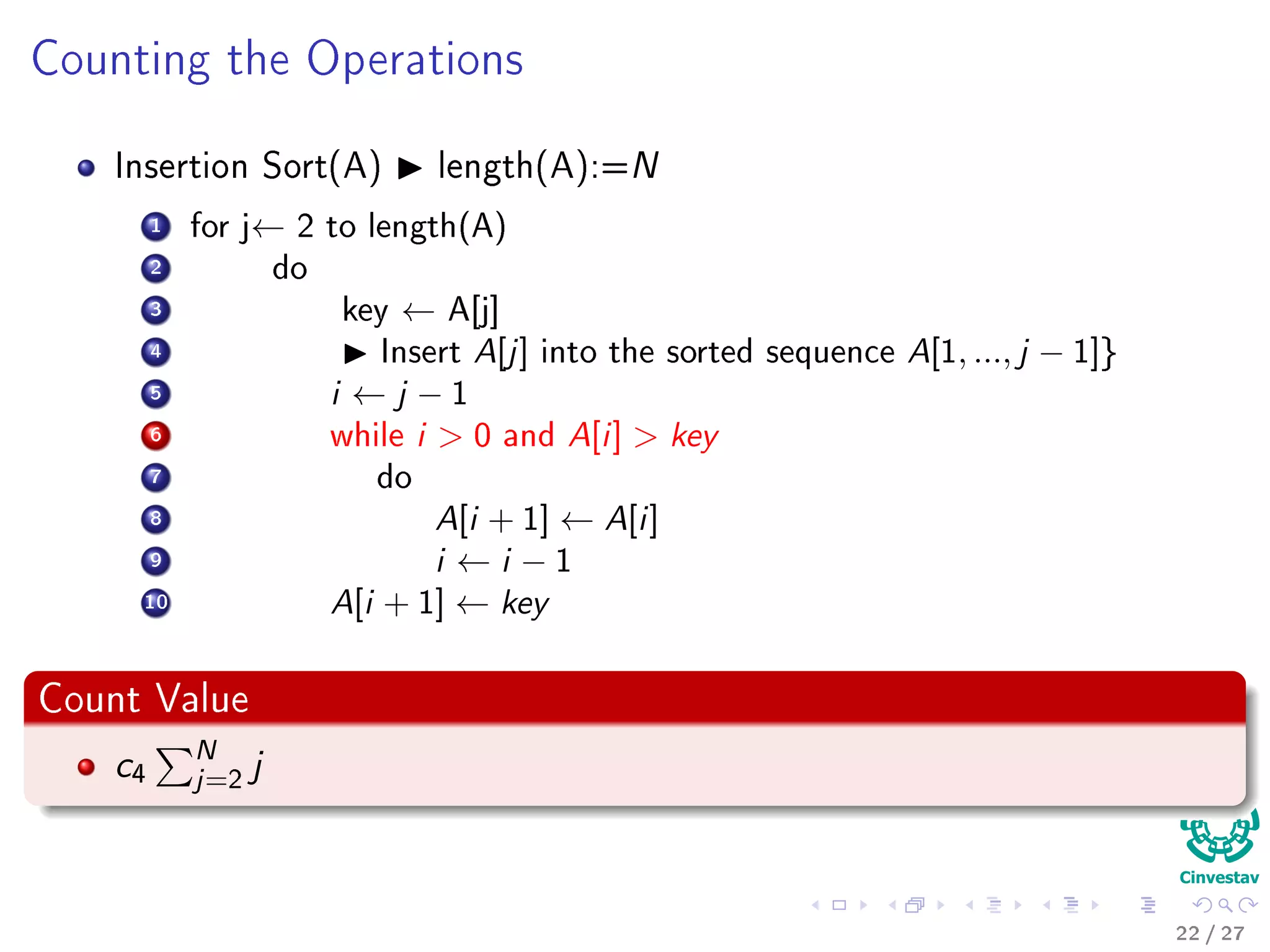 Please follow these simple rules
Insertion Sort(A)
1 for j ← 2 to length(A)
2 do
3 key ← A[j]
4 Insert A[j] into the sorted sequence A[1, ..., j − 1]}
5 i ← j − 1
6 while i > 0 and A[i] > key
7 do
8 A[i + 1] ← A[i]
9 i ← i − 1
10 A[i + 1] ← key
Rule
Always put the name of the algorithm at the top.
Together with the input.
22 / 36
 