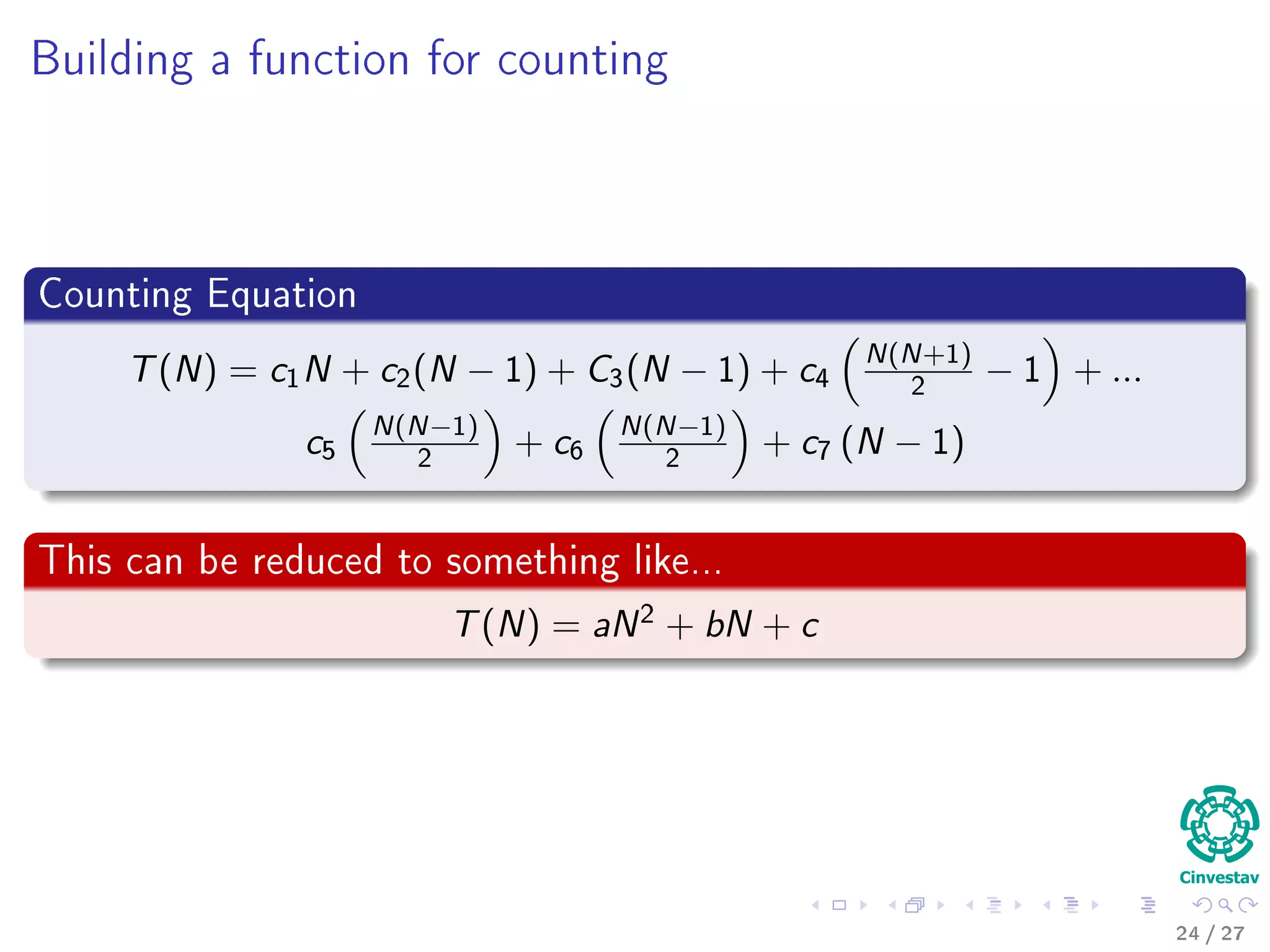 The Random-Access Machine
Deﬁnition
A Random Access Machine (RAM) is an abstract computational-machine
model identical to a multiple-register counter machine with the addition of
indirect addressing.
Instructions
Instructions are executed one after another.
It contains arithmetic instructions found in low level languages.
It has control instructions: Conditional and unconditional branches,
return and call functions.
It is able to do data movement: load, store, copy.
It posses data types: integer and ﬂoating point.
Memory Model
A single block of memory is assumed.
24 / 36
 