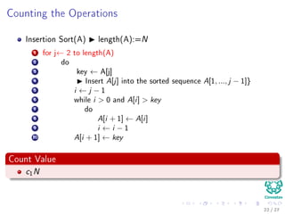 Now, what we are going to look at!!!
First
Some stuﬀ about notation!!!
Second
What abstraction of a Computer to use?
Third
A ﬁrst approach to analyzing algorithms!!!
20 / 36
 