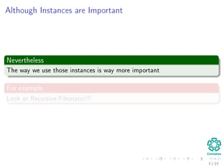 Example
Sorting Problem
Input: A sequence of N numbers a1, a2, ..., aN
Output: A reordering of the input sequence a(1), a(2), ..., a(N)
Actually
We are dealing with instances of a problem.
5 / 36
 