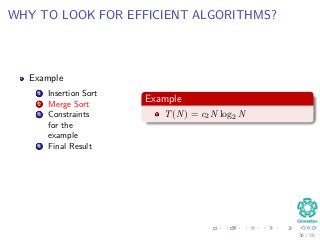 WHY TO LOOK FOR EFFICIENT ALGORITHMS?
Example
1 Insertion Sort
2 Merge Sort
3 Constraints
for the
example
4 Final Result
Example
T(N) = c2N log2 N
36 / 36
 