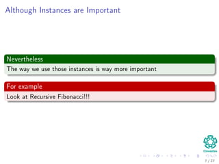Example
Sorting Problem
Input: A sequence of N numbers a1, a2, ..., aN
Output: A reordering of the input sequence a(1), a(2), ..., a(N)
Actually
We are dealing with instances of a problem.
5 / 36
 