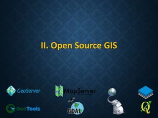 II. Open Source GIS

 