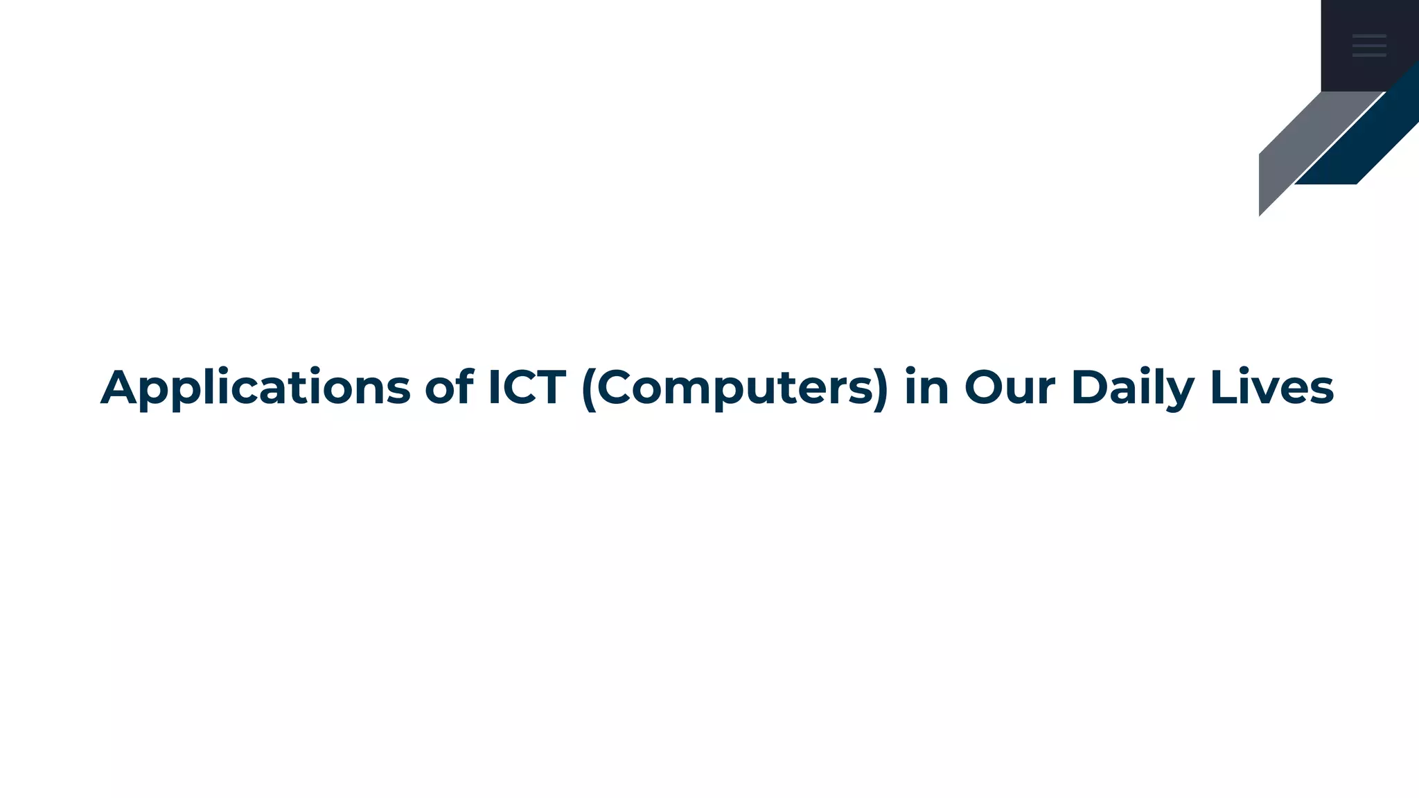 Applications of ICT (Computers) in Our Daily Lives
 