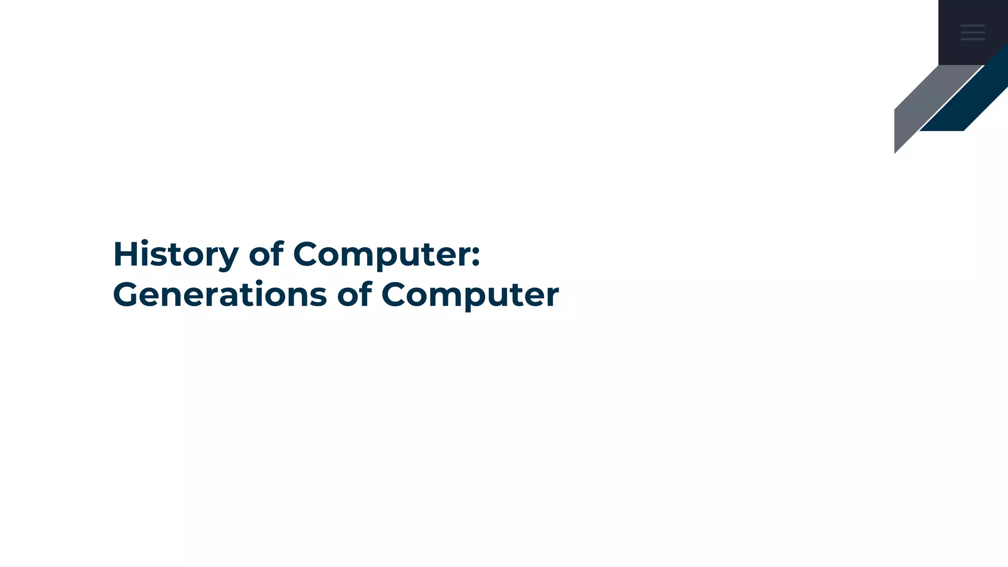 History of Computer:
Generations of Computer
 