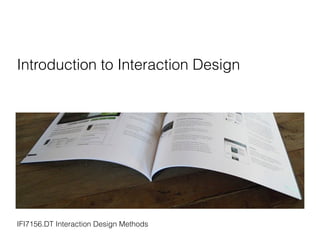 Introduction to Interaction Design
IFI7156.DT Interaction Design Methods
 