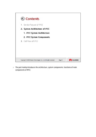 l The part mainly introduces the architecture, system components, functions of main 
components of IPCC. 
 