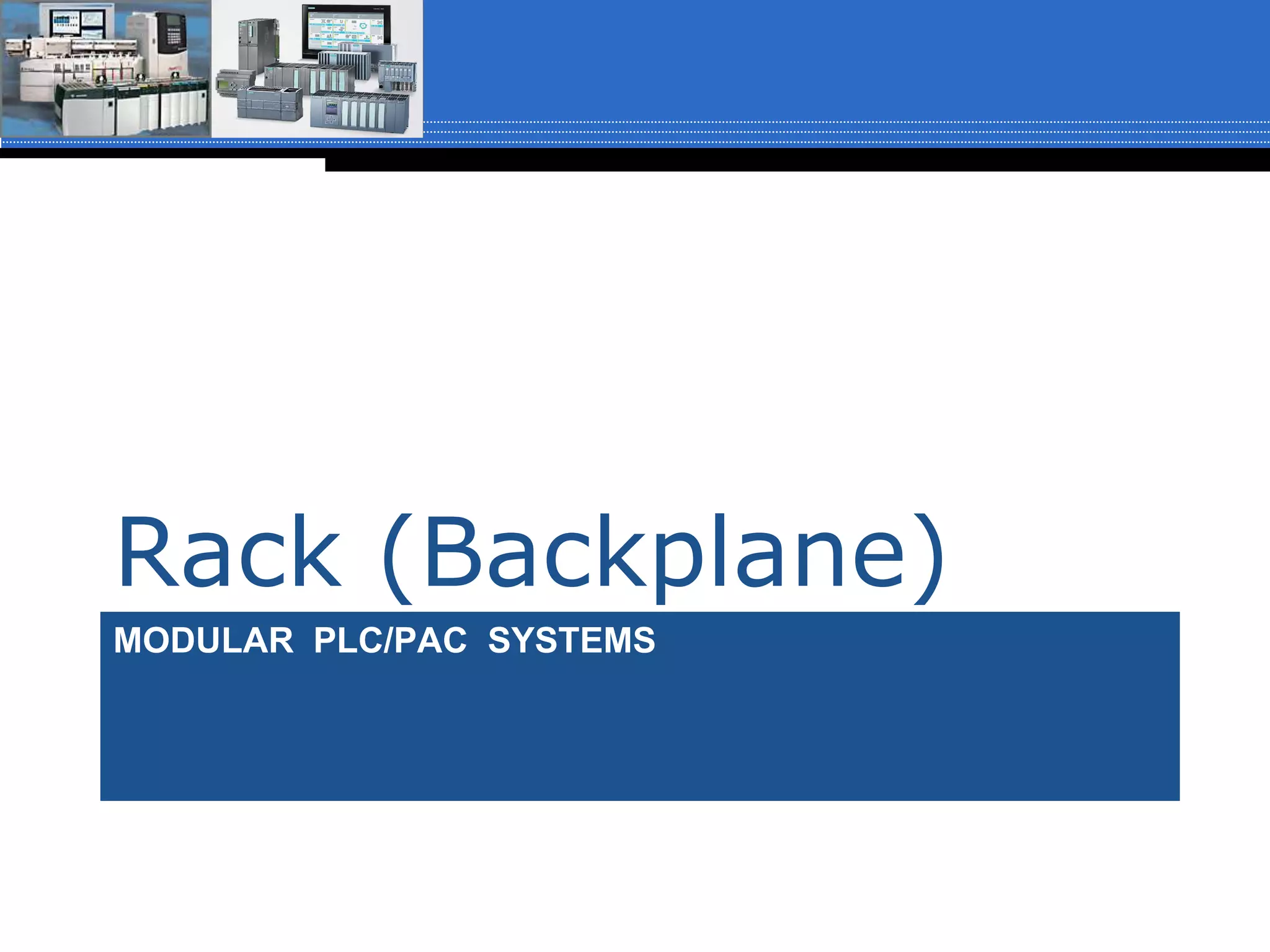 MODULAR PLC/PAC SYSTEMS
Rack (Backplane)
 