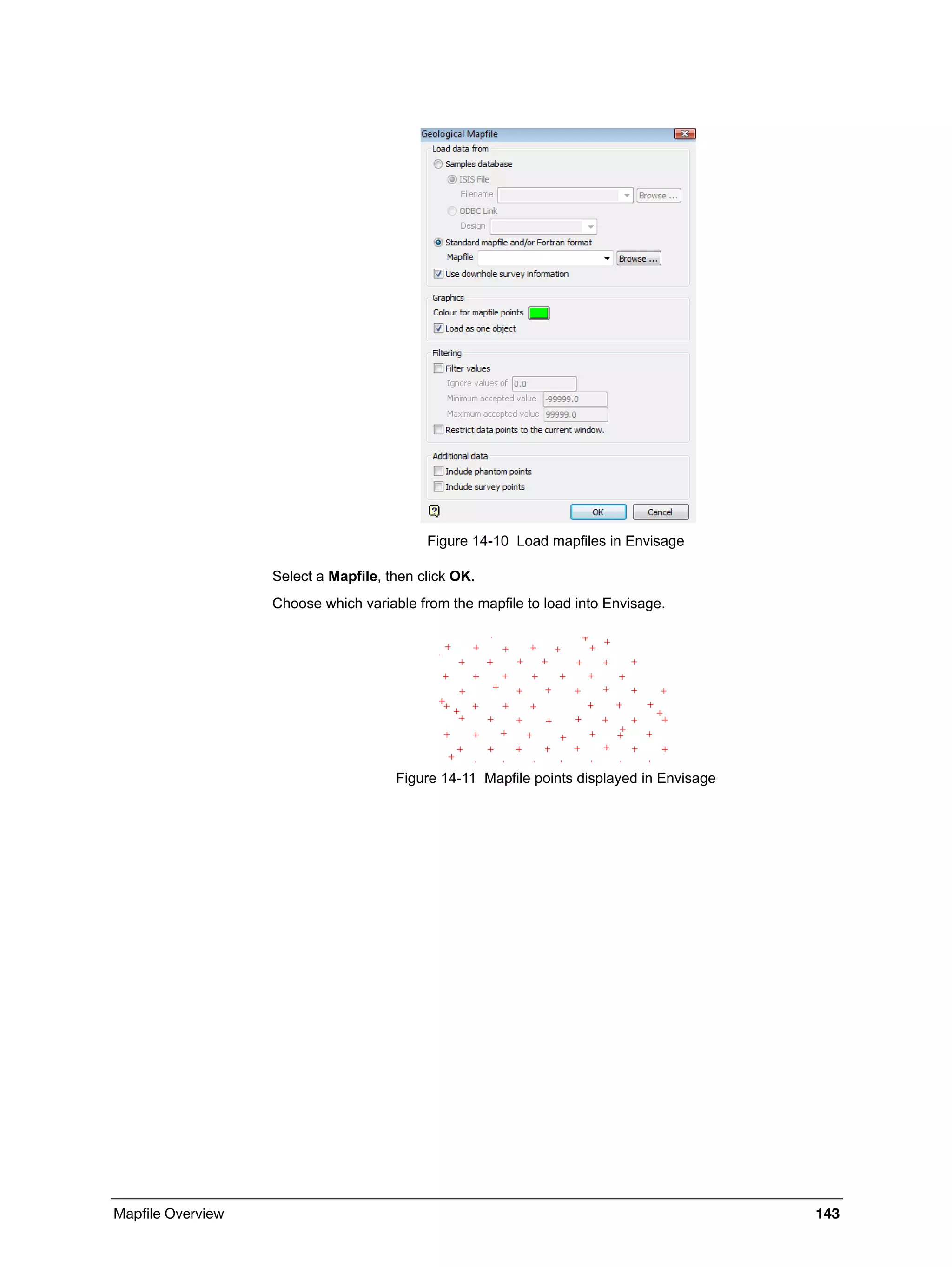 Mapfile Overview 143
Figure 14-10 Load mapfiles in Envisage
Select a Mapfile, then click OK.
Choose which variable from the mapfile to load into Envisage.
Figure 14-11 Mapfile points displayed in Envisage
 