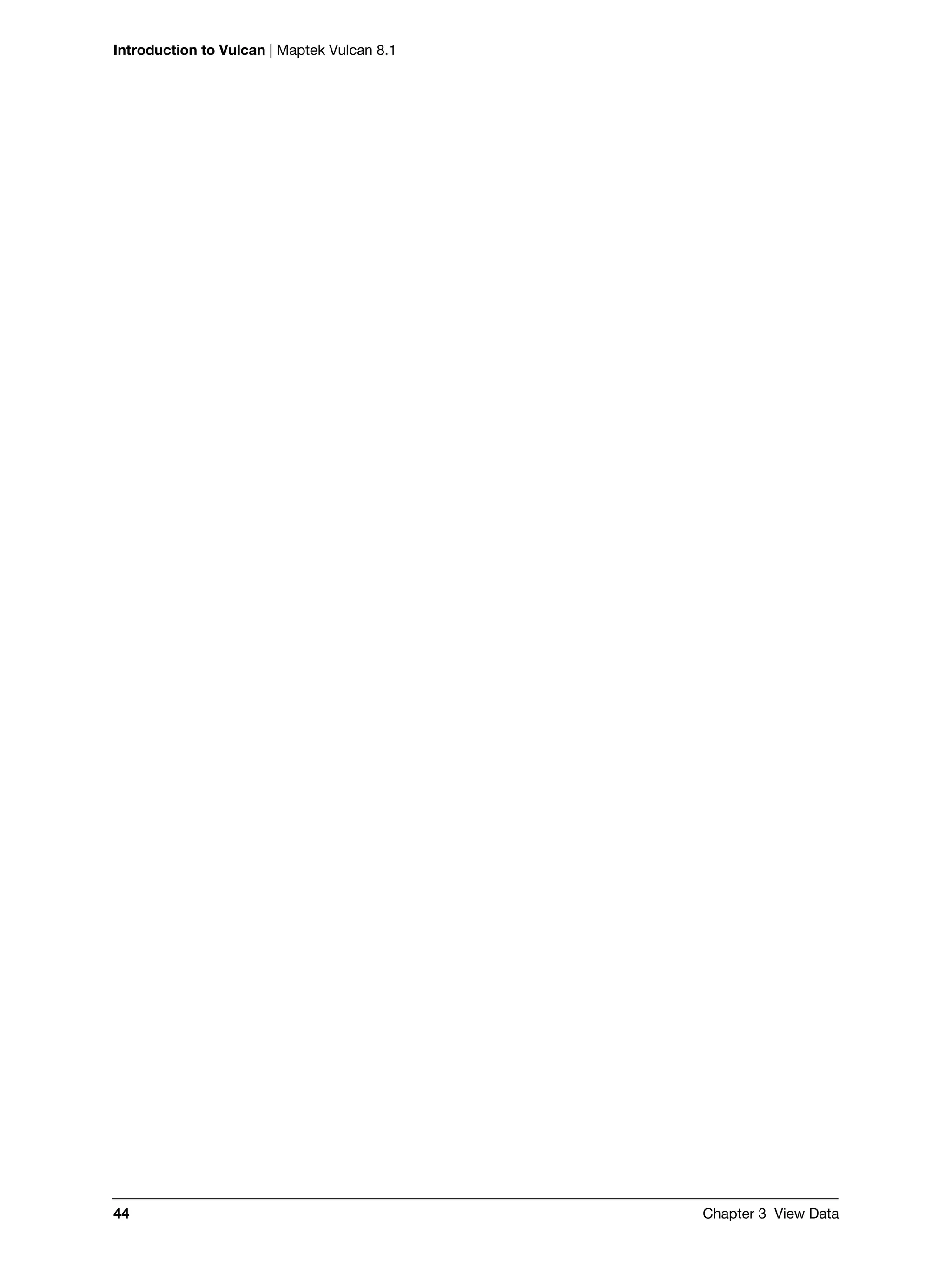 Introduction to Vulcan | Maptek Vulcan 8.1
44 Chapter 3 View Data
 