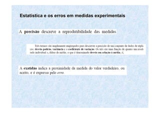 EstatEstatíística e os erros em medidas experimentaisstica e os erros em medidas experimentais
 